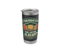 I Graduated Can I Retire Already? Funny Draduation Quote Fun Stainless Steel Insulated Tumbler