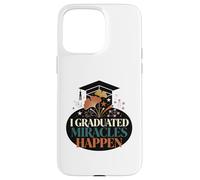 I Graduated Miracles Happen Funny Graduation Cap Boho Case for iPhone 15 Pro Max