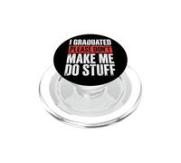 I Graduated Please Don't Make Me Do Stuff PopSockets PopGrip for MagSafe