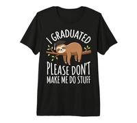 I Graduated Please Don't Make Me Do Stuff Premium T-Shirt