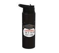 I Graduated Time to Payoff These Loans Funny Graduation Debt Stainless Steel Insulated Water Bottle
