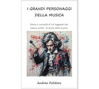 I grandi personaggi della musica: Libro illustrato per bambini e ragazzi