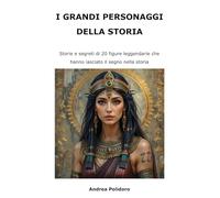 I grandi personaggi della storia: Libro illustrato per ragazzi
