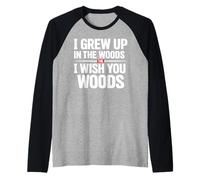 I Grew Up in The Woods I Wish You Woods Raglan Baseball Tee