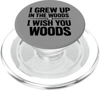 I Grew Up In The Woulds the I Wish You Woods PopSockets PopGrip for MagSafe
