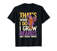 I grow Beards and I know Things T-Shirt
