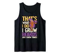 I grow Beards and I know Things Tank Top