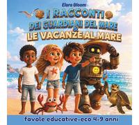 I GUARDIANI DEL MARE: VACANZE AL MARE: FAVOLE EDUCATIVE -ECO 4-9 ANNI (I GUARDIANI DEL PIANETA)