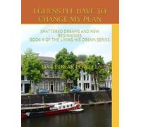 I GUESS I'LL HAVE TO CHANGE MY PLAN: SHATTERED DREAMS AND NEW BEGINNINGS