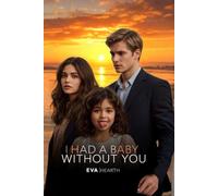 I Had a Baby without You: She Saved Him… Vanished... Returns With His Hidden Baby