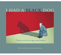 I Had a Black Dog by Matthew Johnstone (2007-05-24)
