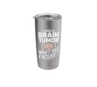 I Had A Brain Tumor Whats Your Excuse Brain Tumor Surgery Stainless Steel Insulated Tumbler