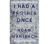 I Had a Brother Once: A Poem, A Memoir