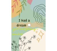 I had a dream , I got everything I wanted .: Lined paperback productive journal