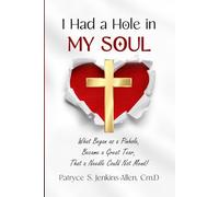 I Had a Hole in My Soul: What Began as a Pinhole, Became a Great Tear, That a Needle Could Not Mend