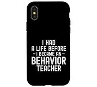 I Had a Life Before I Became a Behavior Teacher Therapist Case for iPhone X/XS