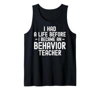 I Had a Life Before I Became a Behavior Teacher Therapist Tank Top