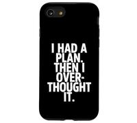 I Had A Plan Then I Over Thought It Funny Case for iPhone SE (2020) / 7/8