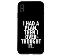 I Had A Plan Then I Over Thought It Funny Case for iPhone XS Max
