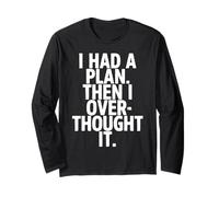 I Had A Plan Then I Over Thought It Funny Long Sleeve T-Shirt