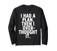 I Had A Plan Then I Over Thought It Funny Long Sleeve T-Shirt