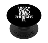 I Had A Plan Then I Over Thought It Funny PopSockets Adhesive PopGrip