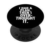 I Had A Plan Then I Over Thought It Funny PopSockets Adhesive PopGrip