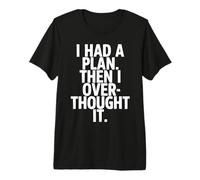 I Had A Plan Then I Over Thought It Funny Premium T-Shirt