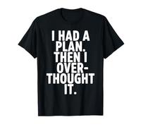 I Had A Plan Then I Over Thought It Funny T-Shirt