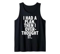 I Had A Plan Then I Over Thought It Funny Tank Top