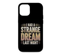 I Had A Strange Dream Last Night Weird Energy Case for iPhone 12/12 Pro
