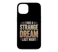 I Had A Strange Dream Last Night Weird Energy Case for iPhone 13