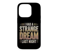 I Had A Strange Dream Last Night Weird Energy Case for iPhone 14 Pro