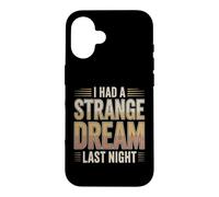 I Had A Strange Dream Last Night Weird Energy Case for iPhone 16