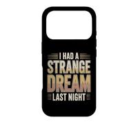 I Had A Strange Dream Last Night Weird Energy Case for iPhone 17 Pro