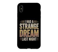 I Had A Strange Dream Last Night Weird Energy Case for iPhone XS Max