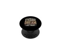 I Had A Strange Dream Last Night Weird Energy PopSockets Adhesive PopGrip