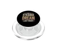 I Had A Strange Dream Last Night Weird Energy PopSockets PopGrip for MagSafe
