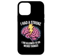 I Had A Stroke Allowed To Do Weird Things Stroke Survivor Case for iPhone 12 mini
