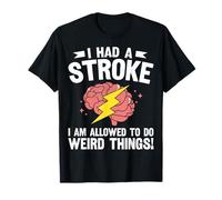 I Had A Stroke I Am Allowed Funny Stroke Survivor T-Shirt