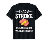 I Had A Stroke I Am Allowed to Do - Brain Stroke Warrior T-Shirt
