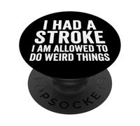 I Had A Stroke I Am Allowed To Do Weird Things PopSockets Adhesive PopGrip