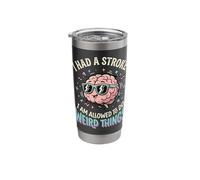 I Had A Stroke I Am Allowed to Do Weird Things Stainless Steel Insulated Tumbler