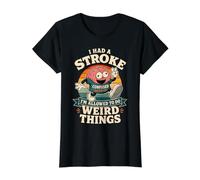 I Had A Stroke I'm Allowed to Do Weird Things - Funny Brain Value Graphic T-Shirt, Women, Black, S