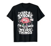 I Had A Stroke I'm Allowed to Do Weird Things Funny Recovery Value Graphic T-Shirt, Men, Black, M