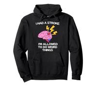 I Had A Stroke I'm Allowed To Do Weird Things Pullover Hoodie