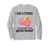 I Had A Stroke I'm Allowed to Do Weird Things Stroke Warrior Long Sleeve T-Shirt