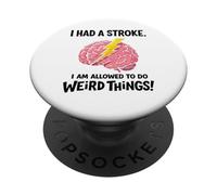 I Had A Stroke I'm Allowed To Do Weird Things Stroke Warrior PopSockets Adhesive PopGrip