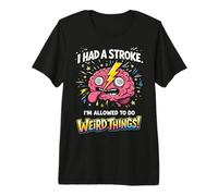 I Had A Stroke I'm Allowed to Do Weird Things Stroke Warrior Premium T-Shirt