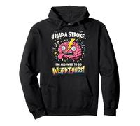 I Had A Stroke I'm Allowed To Do Weird Things Stroke Warrior Pullover Hoodie